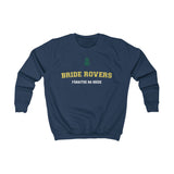 Bride Rovers NEW STYLE Unisex Kids Sweatshirt